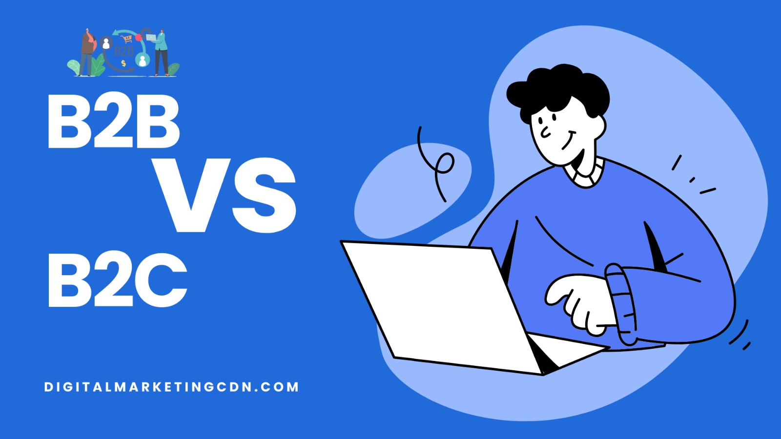 Read more about the article B2B vs. B2C Digital Marketing ( Key Differences and Strategies)