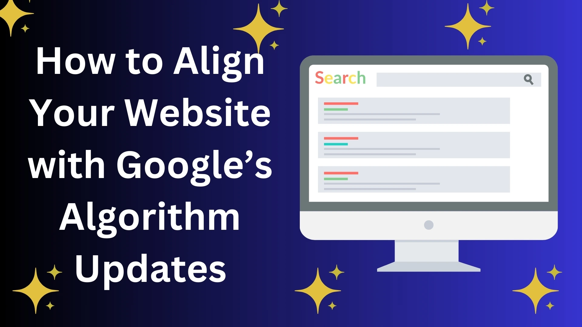 Read more about the article How to Align Your Website with Google’s Algorithm Updates