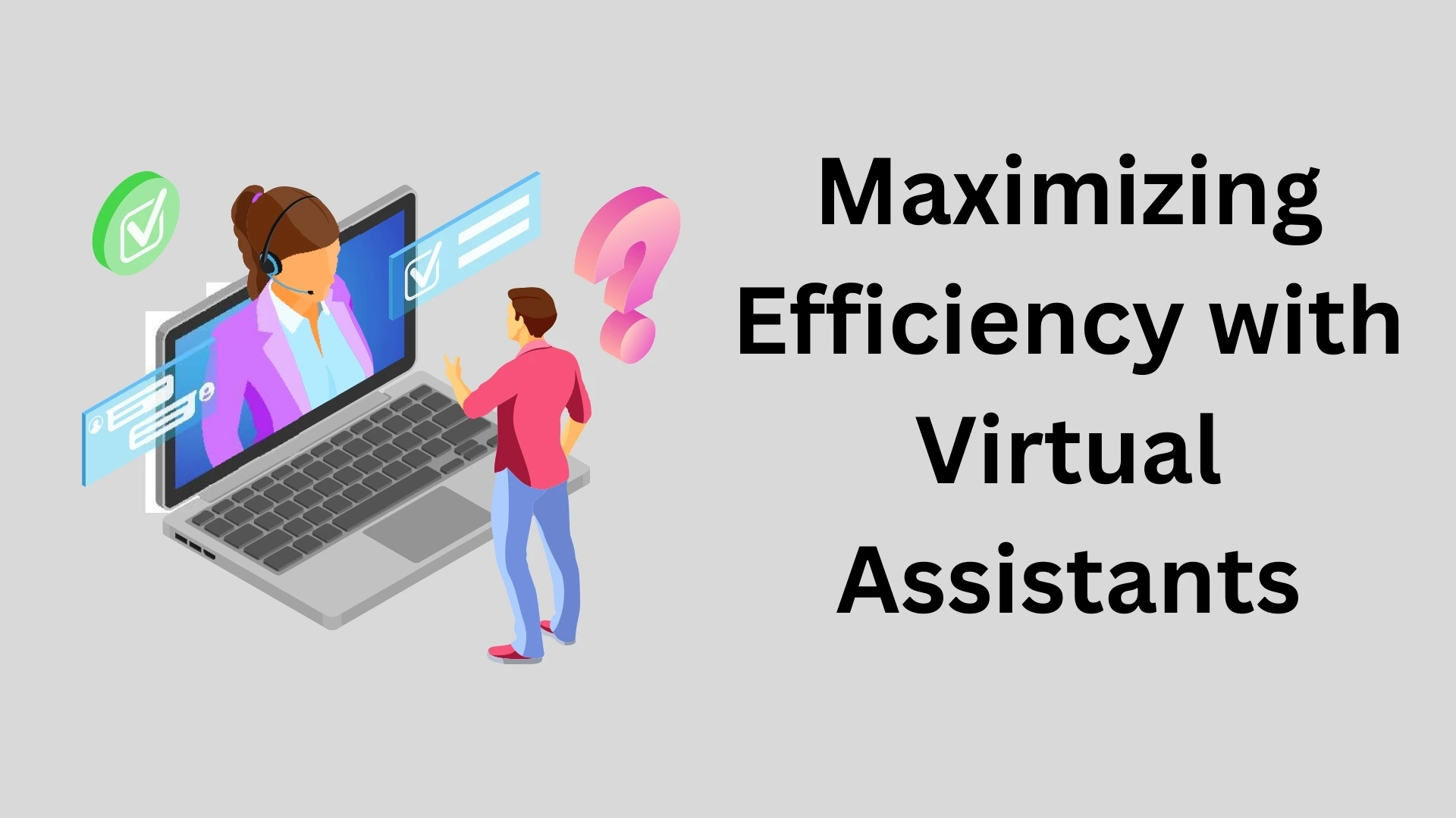 Maximizing Efficiency with Virtual Assistants