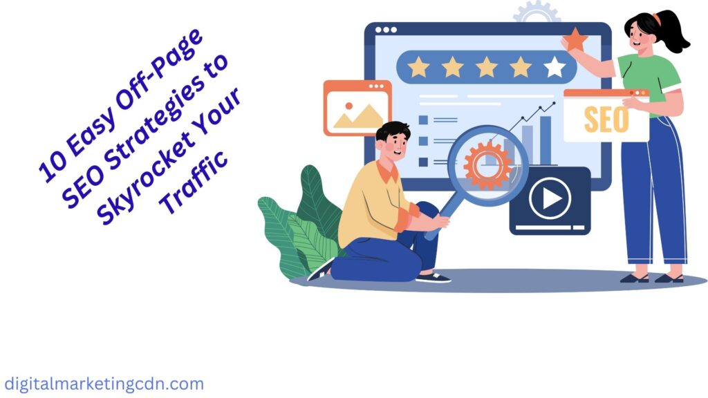 10 Easy Off-Page SEO Strategies to Skyrocket Your Traffic