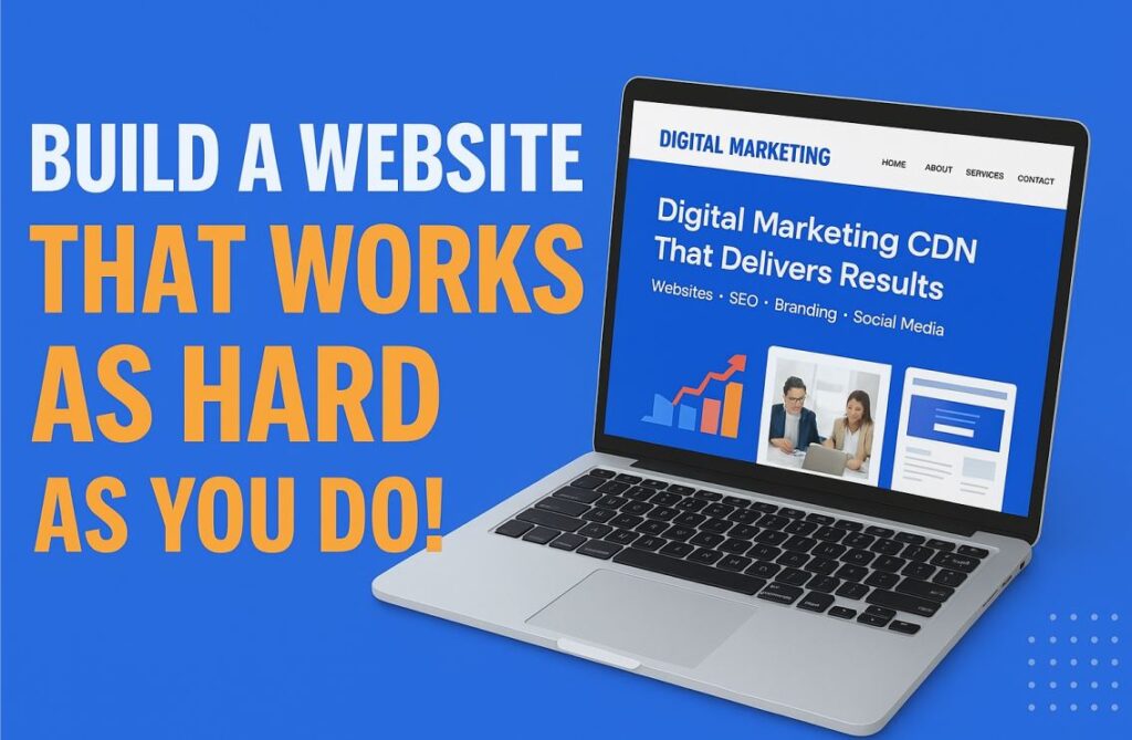 Build a Website That Works as Hard as You Do